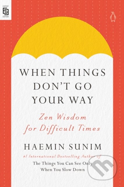 Kniha: When Things Don't Go Your Way (Haemin Sunim). , 1900 Kniha: When Things Don't Go Your Way (Haemin Sunim). , 1900