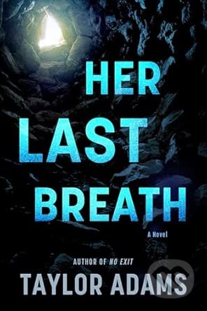 Kniha: Her Last Breath (Taylor Adams). William Morrow, 2026 Kniha: Her Last Breath (Taylor Adams). William Morrow, 2026