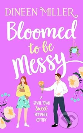 Kniha: Bloomed to be Messy (Dineen Miller). Vinci Books, 2026 Kniha: Bloomed to be Messy (Dineen Miller). Vinci Books, 2026