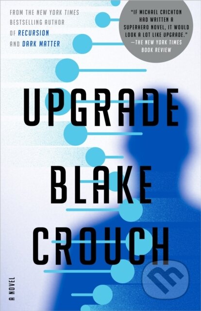 Kniha: Upgrade (Blake Crouch). Ballantine, 2023 Kniha: Upgrade (Blake Crouch). Ballantine, 2023