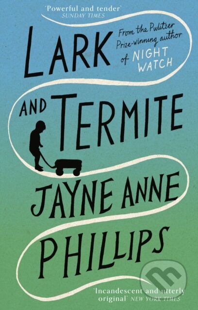 Kniha: Lark and Termite (Jayne Anne Phillips). Fleet, 2026 Kniha: Lark and Termite (Jayne Anne Phillips). Fleet, 2026