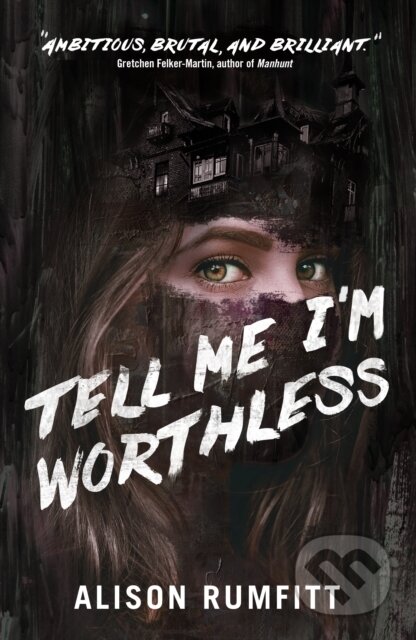 Kniha: Tell Me I'm Worthless (Alison Rumfitt). Tor Nightfire, 2023 Kniha: Tell Me I'm Worthless (Alison Rumfitt). Tor Nightfire, 2023