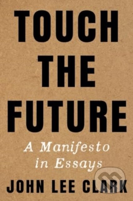 Kniha: Touch the Future (John Lee Clark). WW Norton & Co, 2024 Kniha: Touch the Future (John Lee Clark). WW Norton & Co, 2024