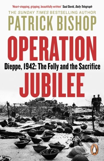 Kniha: Operation Jubilee (Patrick Bishop). Penguin Books, 2022 Kniha: Operation Jubilee (Patrick Bishop). Penguin Books, 2022