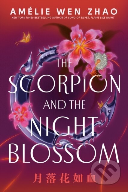 Kniha: Scorpion and the Night Blossom (Amelie Wen Zhao). , 1900 Kniha: Scorpion and the Night Blossom (Amelie Wen Zhao). , 1900