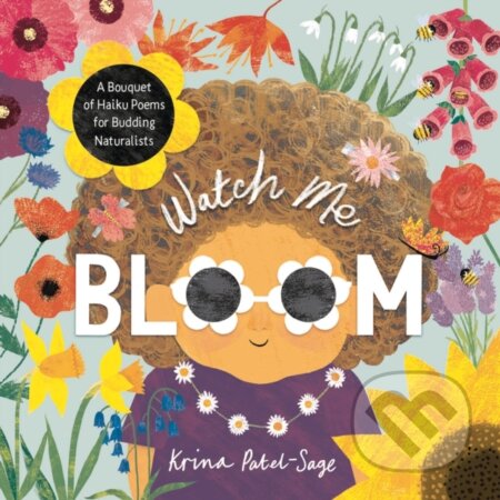 Kniha: Watch Me Bloom (Krina Patel-Sage). , 2025 Kniha: Watch Me Bloom (Krina Patel-Sage). , 2025