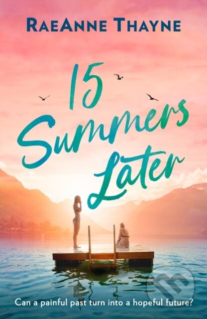 Kniha: 15 Summers Later (RaeAnne Thayne). Mills & Boon, 2024 Kniha: 15 Summers Later (RaeAnne Thayne). Mills & Boon, 2024