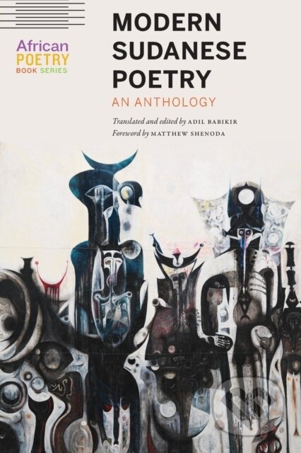 Kniha: Modern Sudanese Poetry (Adil Babikir). University of Nebraska Press, 2019 Kniha: Modern Sudanese Poetry (Adil Babikir). University of Nebraska Press, 2019