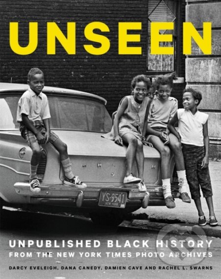 Kniha: Unseen (Damien Cave, Rachel L. Swarns, Darcy Eveleigh a Dana Canedy). Black Dog, 2017 Kniha: Unseen (Damien Cave, Rachel L. Swarns, Darcy Eveleigh a Dana Canedy). Black Dog, 2017