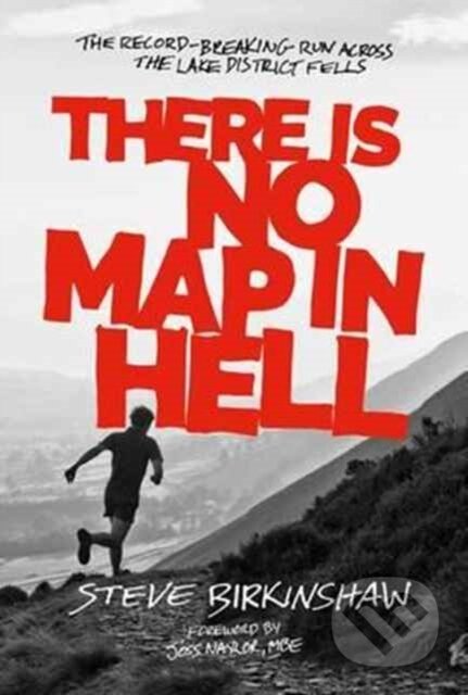 Kniha: There is No Map in Hell (Steve Birkinshaw). Vertebrate Publishing, 2017 Kniha: There is No Map in Hell (Steve Birkinshaw). Vertebrate Publishing, 2017