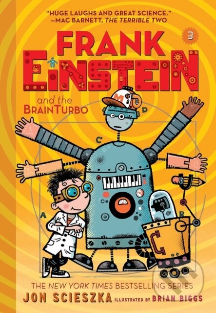 Kniha: Frank Einstein and the BrainTurbo (Frank Einstein series #3) (Jon Scieszka). Amulet Books, 2017 Kniha: Frank Einstein and the BrainTurbo (Frank Einstein series #3) (Jon Scieszka). Amulet Books, 2017