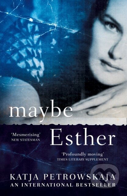 Kniha: Maybe Esther (Katja Petrowskaja). Fourth Estate, 2019 Kniha: Maybe Esther (Katja Petrowskaja). Fourth Estate, 2019