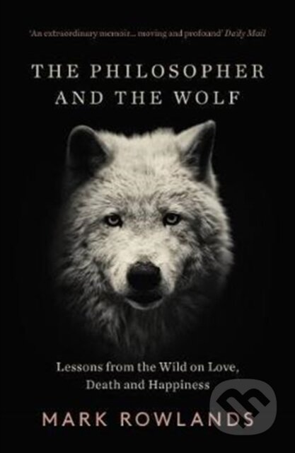 Kniha: The Philosopher and the Wolf (Mark Rowlands). Granta Books, 2017 Kniha: The Philosopher and the Wolf (Mark Rowlands). Granta Books, 2017