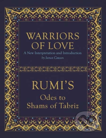 Kniha: Warriors of Love (Mevlana Rumi). Watkins Publishing, 2017 Kniha: Warriors of Love (Mevlana Rumi). Watkins Publishing, 2017