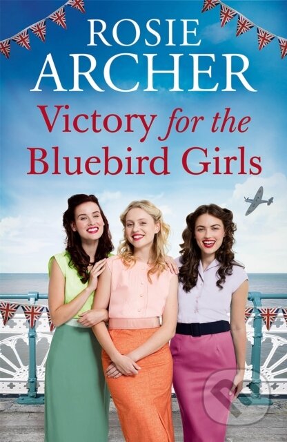 Kniha: Victory for the Bluebird Girls (Rosie Archer). Quercus, 2020 Kniha: Victory for the Bluebird Girls (Rosie Archer). Quercus, 2020