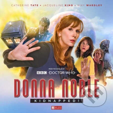Kniha: Doctor Who: Donna Noble Kidnapped! (Jacqueline Rayner, Matt Fitton, John Dorney a James Goss). , 2020 Kniha: Doctor Who: Donna Noble Kidnapped! (Jacqueline Rayner, Matt Fitton, John Dorney a James Goss). , 2020