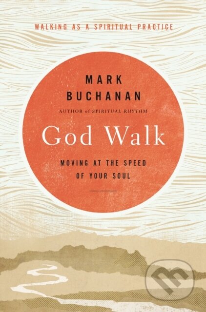 Kniha: God Walk (Mark Buchanan). Zondervan, 2020 Kniha: God Walk (Mark Buchanan). Zondervan, 2020