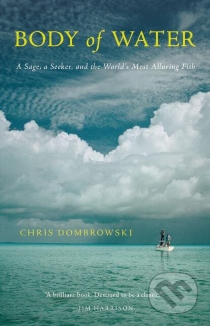 Kniha: Body of Water (Chris Dombrowski). Milkweed Editions, 2017 Kniha: Body of Water (Chris Dombrowski). Milkweed Editions, 2017