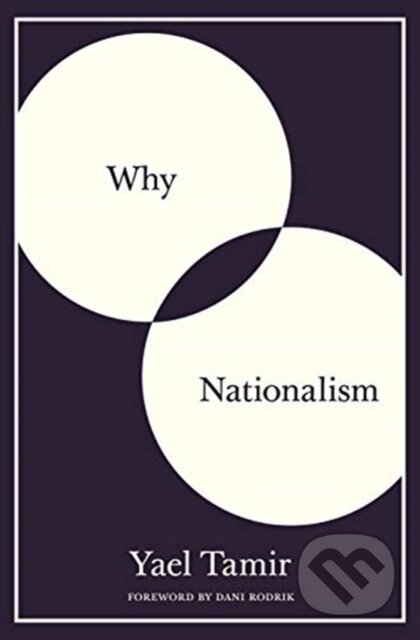 Kniha: Why Nationalism (Yael Tamir). Princeton University Press, 2019 Kniha: Why Nationalism (Yael Tamir). Princeton University Press, 2019
