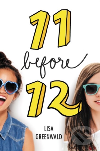 Kniha: Friendship List #1: 11 Before 12 (Lisa Greenwald). HarperCollins, 2017 Kniha: Friendship List #1: 11 Before 12 (Lisa Greenwald). HarperCollins, 2017