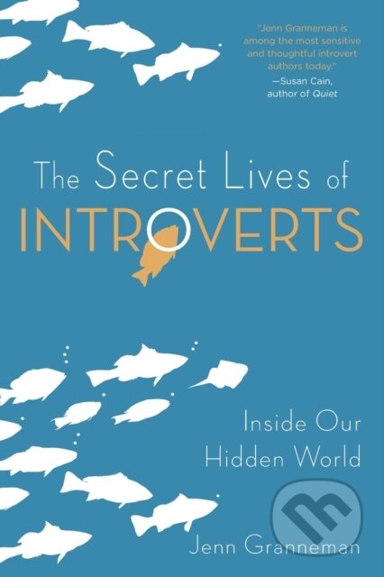 Kniha: The Secret Lives of Introverts (Jenn Granneman). , 2017 Kniha: The Secret Lives of Introverts (Jenn Granneman). , 2017