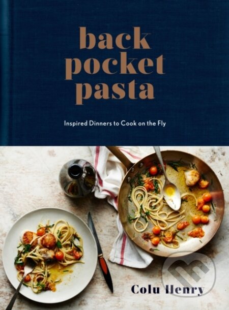 Kniha: Back Pocket Pasta (Colu Henry). Clarkson Potter, 2017 Kniha: Back Pocket Pasta (Colu Henry). Clarkson Potter, 2017