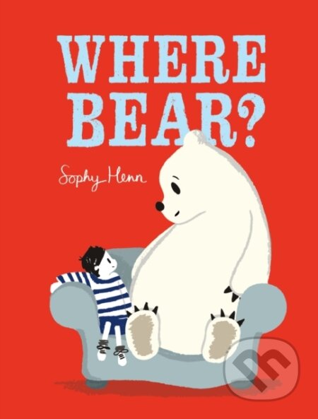 Kniha: Where Bear? (Sophy Henn). Puffin Books, 2017 Kniha: Where Bear? (Sophy Henn). Puffin Books, 2017