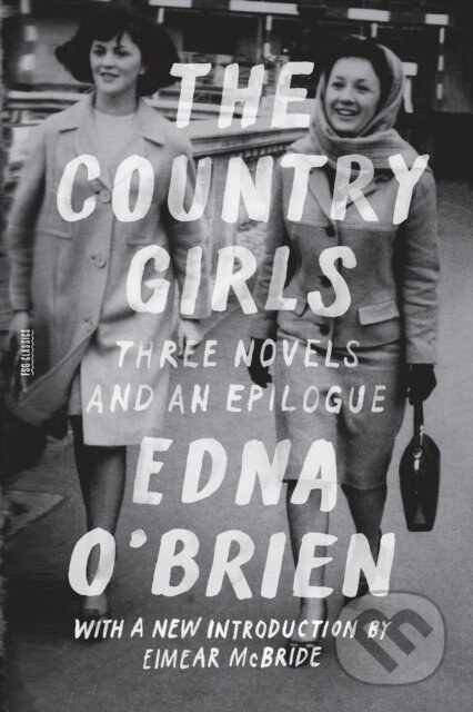 Kniha: The Country Girls (Edna O'Brien). Farrar, Straus and Giroux, 2017 Kniha: The Country Girls (Edna O'Brien). Farrar, Straus and Giroux, 2017
