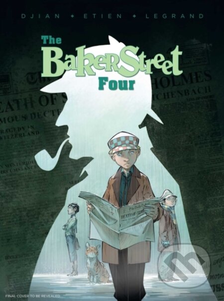 Kniha: The Baker Street Four, Vol. 1 (J.B. Djian a Olivier Legrand). , 2017 Kniha: The Baker Street Four, Vol. 1 (J.B. Djian a Olivier Legrand). , 2017