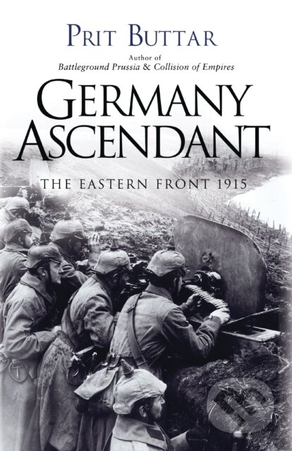 Kniha: Germany Ascendant (Prit Buttar). Osprey Publishing, 2017 Kniha: Germany Ascendant (Prit Buttar). Osprey Publishing, 2017
