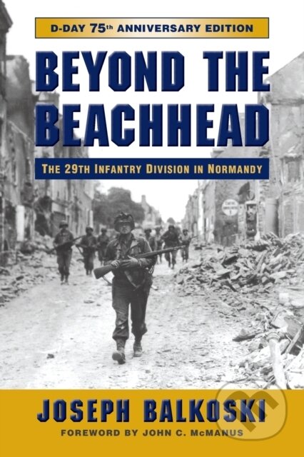 Kniha: Beyond the Beachhead (Joseph Balkoski). Stackpole Books, 2019 Kniha: Beyond the Beachhead (Joseph Balkoski). Stackpole Books, 2019