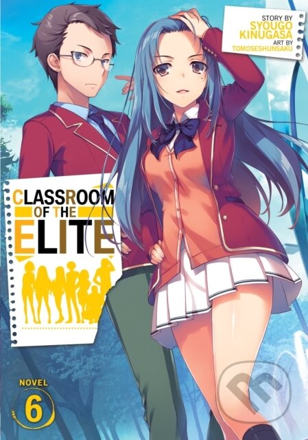 Kniha: Classroom of the Elite (Light Novel) Vol. 6 (Syougo Kinugasa). Seven Seas, 2020 Kniha: Classroom of the Elite (Light Novel) Vol. 6 (Syougo Kinugasa). Seven Seas, 2020