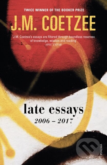 Kniha: Late Essays (J.M. Coetzee). Vintage, 2018 Kniha: Late Essays (J.M. Coetzee). Vintage, 2018