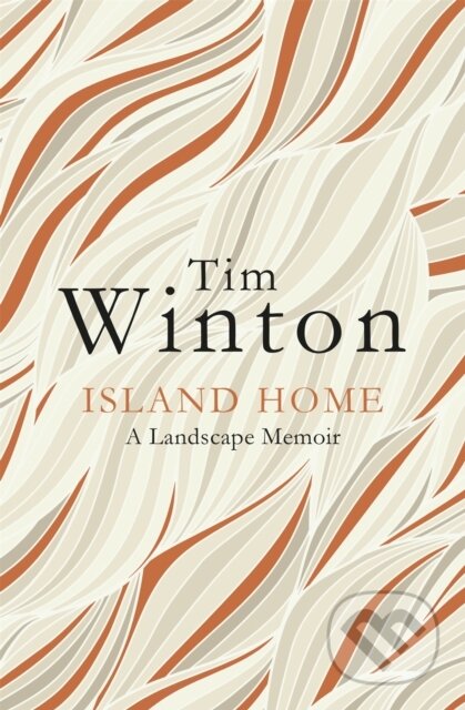 Kniha: Island Home (Tim Winton). Picador, 2017 Kniha: Island Home (Tim Winton). Picador, 2017