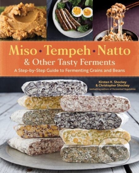 Kniha: Miso, Tempeh, Natto & Other Tasty Ferments (Christopher Shockey a Kirsten K. Shockey). Storey Publishing, 2019 Kniha: Miso, Tempeh, Natto & Other Tasty Ferments (Christopher Shockey a Kirsten K. Shockey). Storey Publishing, 2019