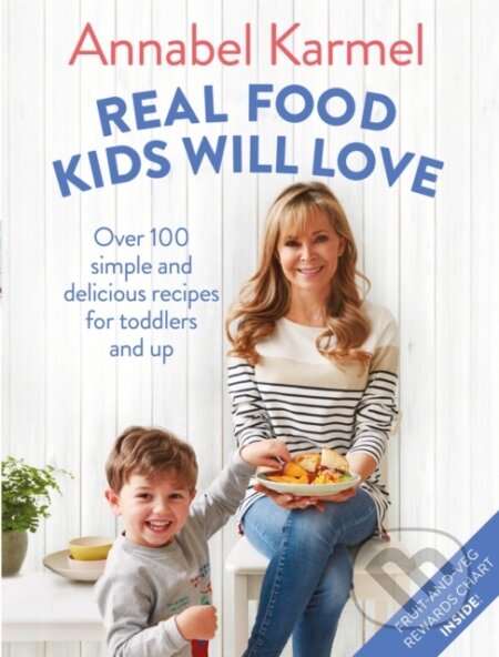 Kniha: Real Food Kids Will Love (Annabel Karmel). Bluebird, 2018 Kniha: Real Food Kids Will Love (Annabel Karmel). Bluebird, 2018