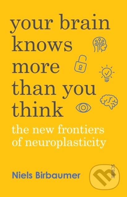 Kniha: Your Brain Knows More Than You Think (Jorg Zittlau a Niels Birbaumer). Scribe Publications, 2017 Kniha: Your Brain Knows More Than You Think (Jorg Zittlau a Niels Birbaumer). Scribe Publications, 2017
