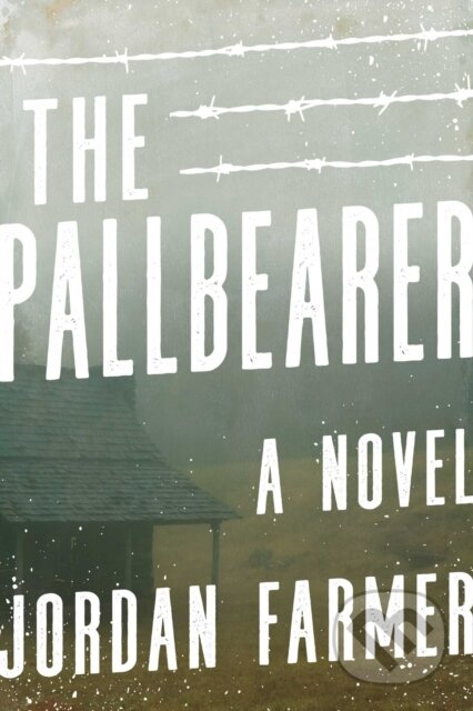 Kniha: The Pallbearer (Jordan Farmer). , 2018 Kniha: The Pallbearer (Jordan Farmer). , 2018