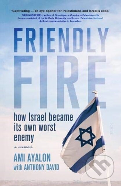 Kniha: Friendly Fire (Ami Ayalon). Scribe Publications, 2020 Kniha: Friendly Fire (Ami Ayalon). Scribe Publications, 2020