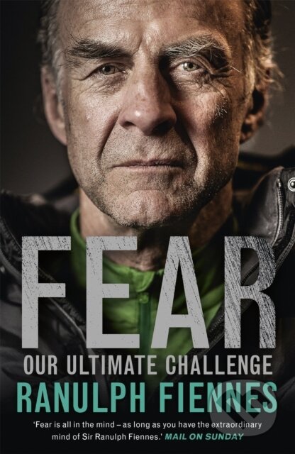 Kniha: Fear (Ranulph Fiennes). Hodder Paperback, 2017 Kniha: Fear (Ranulph Fiennes). Hodder Paperback, 2017