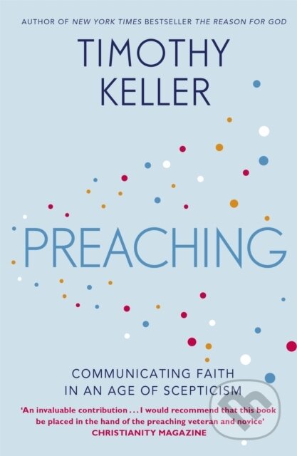 Kniha: Preaching (Timothy Keller). Hodder Faith, 2017 Kniha: Preaching (Timothy Keller). Hodder Faith, 2017