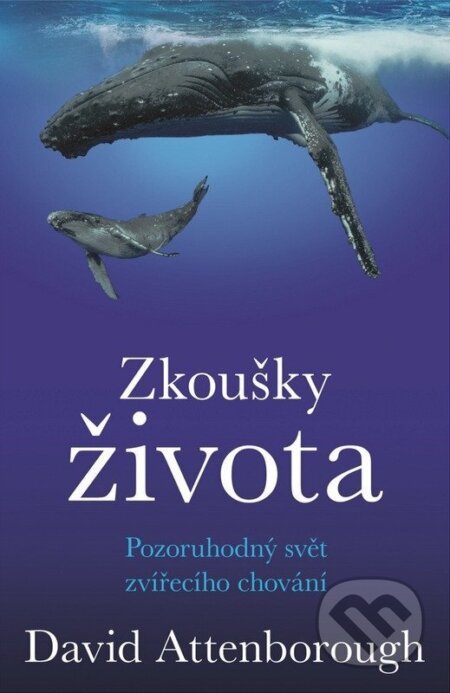 Kniha: Zkoušky života (David Attenborough). Práh, 2026 Kniha: Zkoušky života (David Attenborough). Práh, 2026