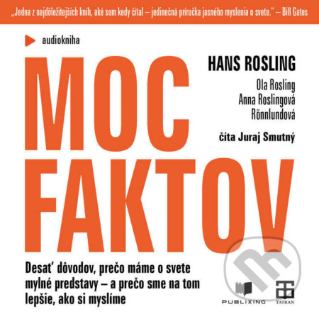 Audiokniha: Moc faktov (Hans Rosling). Publixing a Tatran, 2026 Audiokniha: Moc faktov (Hans Rosling). Publixing a Tatran, 2026