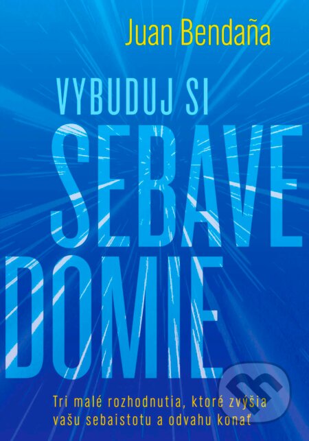 Kniha: Vybuduj si sebavedomie (Juan Bendaña). Ultimo Press, 2026 Kniha: Vybuduj si sebavedomie (Juan Bendaña). Ultimo Press, 2026