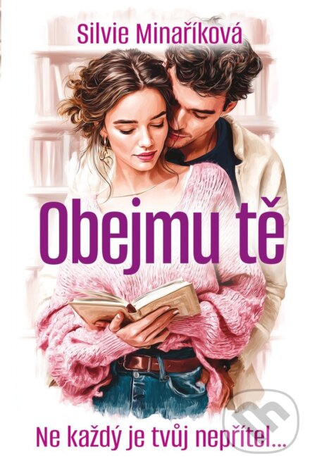 Kniha: Obejmu tě (Silvie Minaříková). Fortuna Libri, 2026 Kniha: Obejmu tě (Silvie Minaříková). Fortuna Libri, 2026