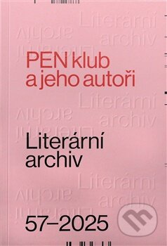 Kniha: Literární archiv 57/2025 - PEN klub a jeho autoři (Památník národního písemnictví). Památník národního písemnictví, 2026 Kniha: Literární archiv 57/2025 - PEN klub a jeho autoři (Památník národního písemnictví). Památník národního písemnictví, 2026