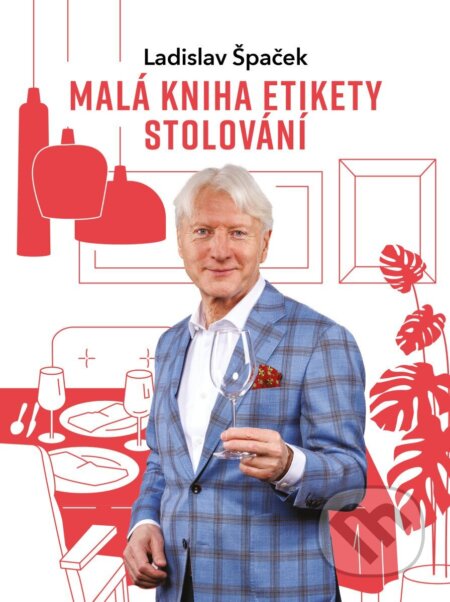 Kniha: Malá kniha etikety stolování (Ladislav Špaček). Universum, 2026 Kniha: Malá kniha etikety stolování (Ladislav Špaček). Universum, 2026