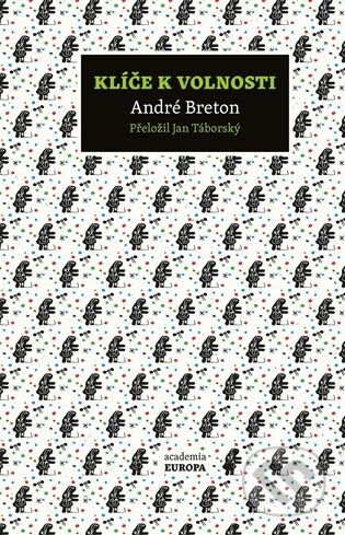 Kniha: Klíče k volnosti (André Breton). Academia, 2026 Kniha: Klíče k volnosti (André Breton). Academia, 2026