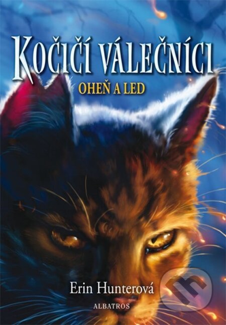 Kniha: Kočičí válečníci 2: Oheň a led (Erin Hunter). Albatros CZ, 2026 Kniha: Kočičí válečníci 2: Oheň a led (Erin Hunter). Albatros CZ, 2026
