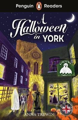 Kniha: Penguin Readers Level 2: A Halloween in York (ELT Graded Reader) (Anna Trewin). Penguin Random House Childrens UK, 2025 Kniha: Penguin Readers Level 2: A Halloween in York (ELT Graded Reader) (Anna Trewin). Penguin Random House Childrens UK, 2025